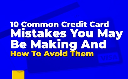 10 common credit card mistakes you ...